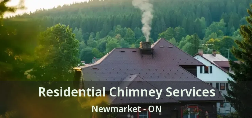 Residential Chimney Services Newmarket - ON