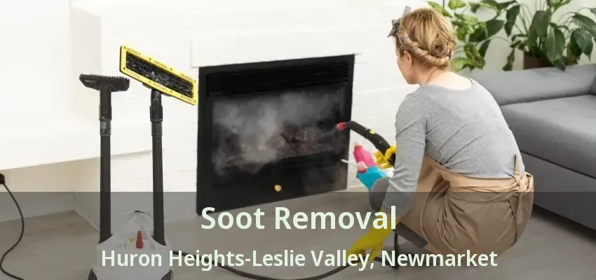 Soot Removal Huron Heights-Leslie Valley, Newmarket - ON