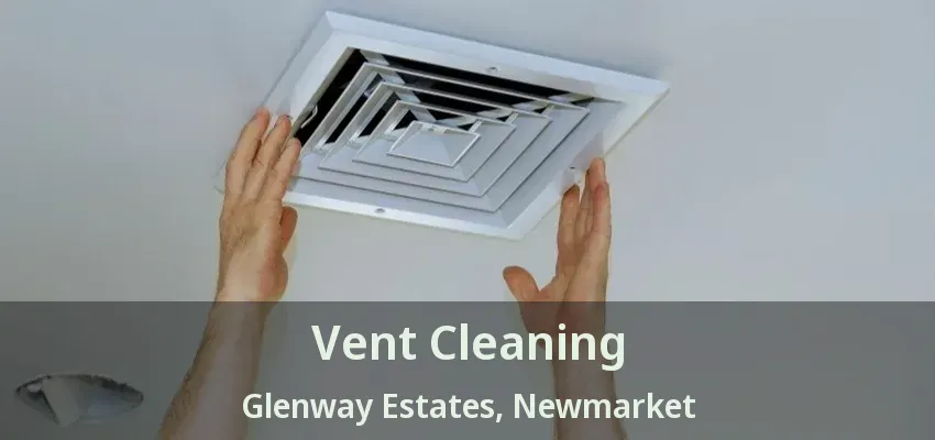 Vent Cleaning Glenway Estates, Newmarket - ON