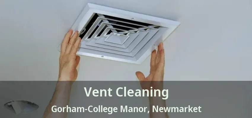 Vent Cleaning Gorham-College Manor, Newmarket - ON