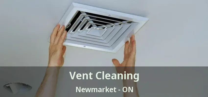 Vent Cleaning Newmarket - ON