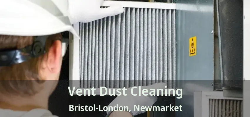 Vent Dust Cleaning Bristol-London, Newmarket - ON
