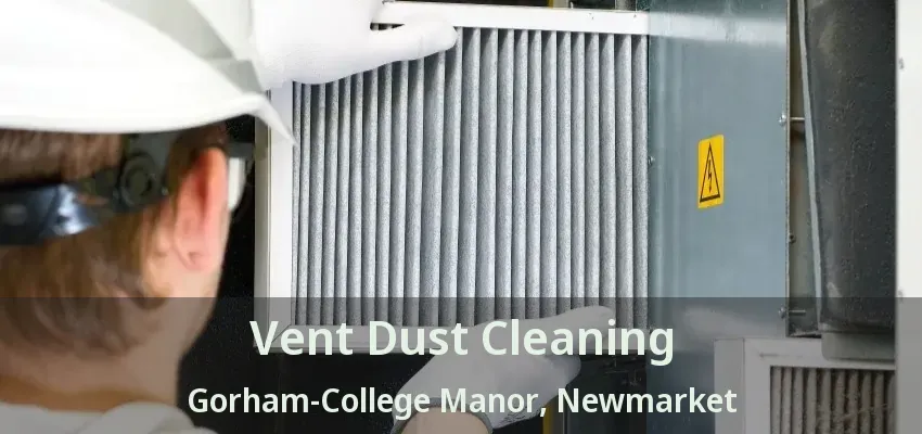 Vent Dust Cleaning Gorham-College Manor, Newmarket - ON