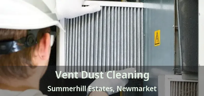 Vent Dust Cleaning Summerhill Estates, Newmarket - ON