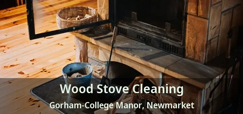 Wood Stove Cleaning Gorham-College Manor, Newmarket - ON
